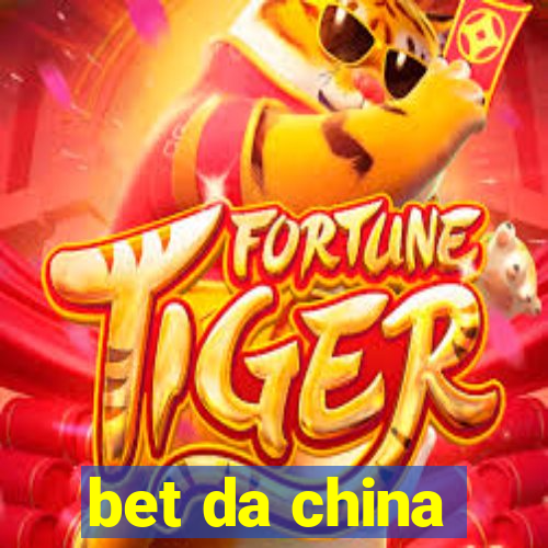 bet da china